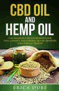 CBD Oil and Hemp Oil the Amazing CBD Oil Benefits for Pain, Anxiety, and Other CBD Oil Benefits for Overall Health