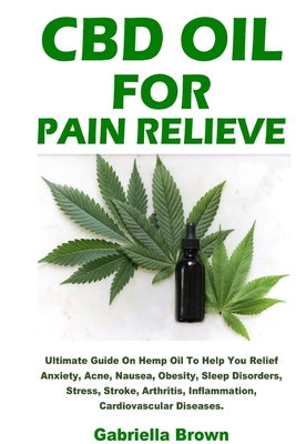 CBD Oil For Pain Relief - Brown, Gabriella