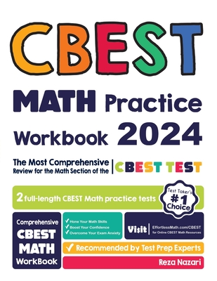 CBEST Math Practice Workbook: The Most Comprehensive Review for the Math Section of the CBEST Test - Nazari, Reza