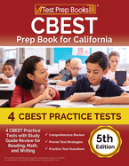 CBEST Prep Book for California: 4 CBEST Practice Tests with Study Guide Review for Reading, Math, and Writing [5th Edition]