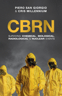 Cbrn: Surviving Chemical, Biological, Radiological & Nuclear Events