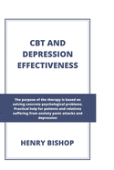 CBT and Depression Effectiveness: The Purpose Of This Therapy Is Based On Solving Concrete Psychological Problems. Practical Help For Patients And Relatives Suffering From Anxiety And Panic Attacks and Depression.