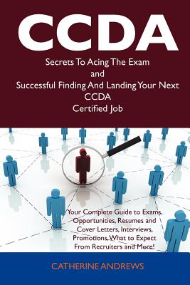 Ccda Secrets to Acing the Exam and Successful Finding and Landing Your Next Ccda Certified Job - Andrews, Catherine