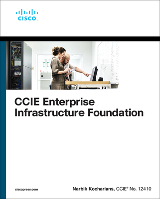 CCIE Enterprise Infrastructure Foundation - Kocharians, Narbik