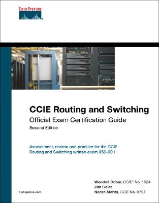 CCIE Routing and Switching Official Exam Certification Guide - Odom, Wendell, and Geier, Jim, and Mehta, Naren