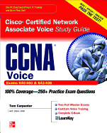 CCNA Cisco Certified Network Associate Voice Study Guide: (Exams 640-460 & 642-436)