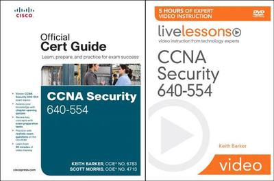 CCNA Security 640-554 Official Cert Guide and Livelessons Bundle - Barker, Keith, and Morris, Scott, Dr.