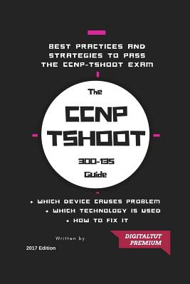 CCNP: 300-135 Troubleshooting and Maintaining Cisco IP Networks 2017 Best Guide - Premium, Digitaltut