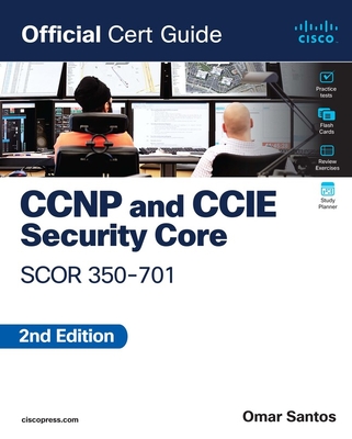 CCNP and CCIE Security Core Scor 350-701 Official Cert Guide - Santos, Omar