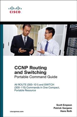 CCNP Routing and Switching Portable Command Guide - Empson, Scott, and Gargano, Patrick, and Roth, Hans