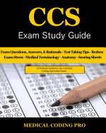 CCS Exam Study Guide: 100 Certified Coding Specialist Practice Exam Questions & Answers, Tips To Pass The Exam, Medical Terminology, Common Anatomy, Secrets To Reducing Exam Stress, and Scoring Sheets