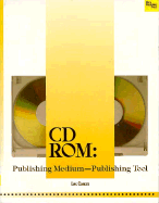 CD-ROM Book: Using CD ROM as a Publishing Medium and a Publishing Tool