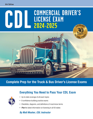 CDL - Commercial Driver's License Exam, 2024-2025: Complete Prep for the Truck & Bus Driver's License Exams - Mosher, Matt, and Allen, John (Editor)