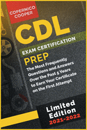 CDL Exam Certification Prep [2021-22]: The Most Frequently Questions and Answers Over the Past 5 Years to Earn Your Certificate on the First Attempt (limited edition)