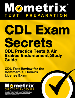 CDL Exam Secrets - CDL Practice Tests & Air Brakes Endorsement Study Guide: CDL Test Review for the Commercial Driver's License Exam - Mometrix CDL Test Team (Editor)