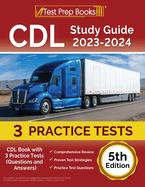 CDL Study Guide 2023-2024: CDL Book with 3 Practice Tests (Questions and Answers) [5th Edition]