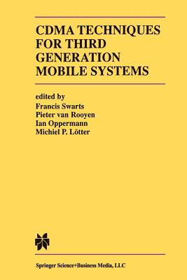 Cdma Techniques for Third Generation Mobile Systems - Swarts, Francis (Editor), and Van Rooyen, Pieter (Editor), and Oppermann, Ian (Editor)