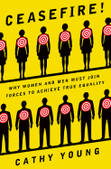 Ceasefire!: Why Women and Men Must Join Forces to Achieve True Equality