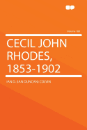 Cecil John Rhodes, 1853-1902 Volume 100