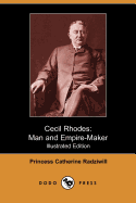 Cecil Rhodes: Man and Empire-Maker (Illustrated Edition) (Dodo Press)