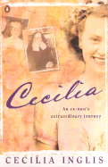 Cecilia: An Ex-Nun's Extrordinary Journey - Inglis, Cecilia