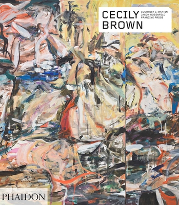 Cecily Brown - Martin, Courtney J., and Rosenfeld, Jason, and Prose, Francine