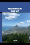 Cedar Mesa Hiking Guide 2025