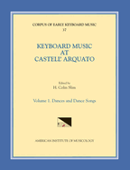 Cekm 37 Keyboard Music at Castell' Arquato (Middle 16th C.), Edited by H. Colin Slim. Vol. II Masses, Magnificat, Liturgical Works, Dances, and Madrigals