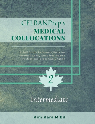 CELBANPrep's Medical Collocations: Intermediate - Kara M Ed, Kim