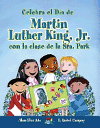 Celebra El Dia de Martin Luther King JR. Con La Clase de La Sra. Park (Celebrate Martin Luther King JR.'s Day with Mrs. Park's Class)