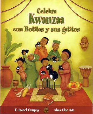 Celebra Kwanzaa Con Botitas y Sus Gatitos (Celebrate Kwanzaa with Boots and Her Kittens) - Ada, Alma Flor, and Campoy, F Isabel