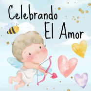 Celebrando El Amor: Libros En Espaol Para Nios. Un Maravilloso Sentimiento Y San Valentn