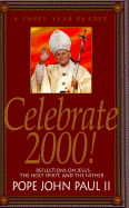 Celebrate 2000!: A Three Year Reader: Reflections on Jesus, the Holy Spirit, and the Father