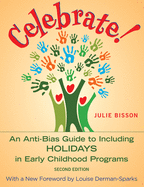 Celebrate!: An Anti-Bias Guide to Including Holidays in Early Childhood Programs