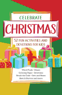 Celebrate Christmas: 52 Fun Activities & Devotions for Kids