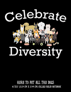 Celebrate Diversity Here To Pet All The Dogs 8.5"x11" (21.59 cm x 27.94 cm) College Ruled Notebook: Awesome Composition Notebook For Dog Owners and Lovers Makes A Great Gift For Any Dog Mom or Dad