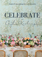 Celebrate: Inspired entertaining for every occasion