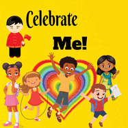 Celebrate Me!: Rhyming Children's Book Celebrating Differences