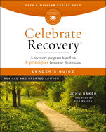 Celebrate Recovery Leader's Guide, Revised and Updated: A Program for Implementing a Christ-Centered Recovery Ministry in Your Church