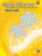 Celebrated Christmas Duets, Bk 5: 6 Christmas Favorites Arranged for Intermediate to Late Intermediate Pianists