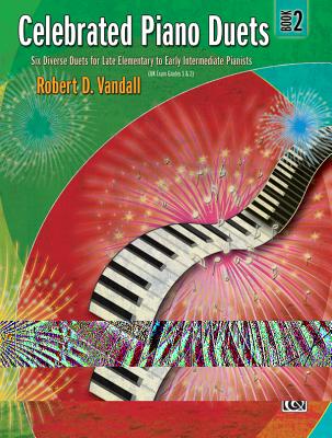 Celebrated Piano Duets, Bk 2: Six Diverse Duets for Late Elementary to Early Intermediate Pianists - Vandall, Robert D (Composer)