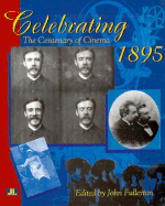 Celebrating 1895: The Centenary of Cinema - Fullerton, John (Editor)