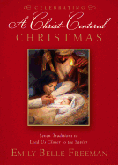 Celebrating a Christ-Centered Christmas: Seven Traditions to Lead Us Closer to the Savior