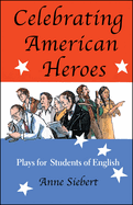 Celebrating American Heroes: Plays for Students of English