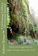 Celebrating Celibacy Devotional Journal: Daily Encouragement for Singles Living Celibate for God.