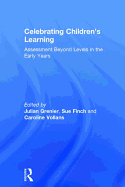 Celebrating Children's Learning: Assessment Beyond Levels in the Early Years