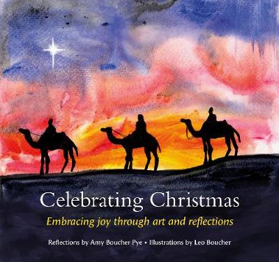 Celebrating Christmas: Embracing joy through art and reflections - Boucher Pye, Amy, and Boucher, Leo (Artist)