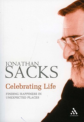 Celebrating Life: Finding Happiness in Unexpected Places - Sacks, Jonathan, Rabbi