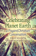 Celebrating Planet Earth, a Pagan/Christian Conv - First Steps in Interfaith Dialogue