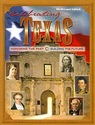 Celebrating Texas: Honoring the Past, Building the Future - McDougal Littell (Creator)